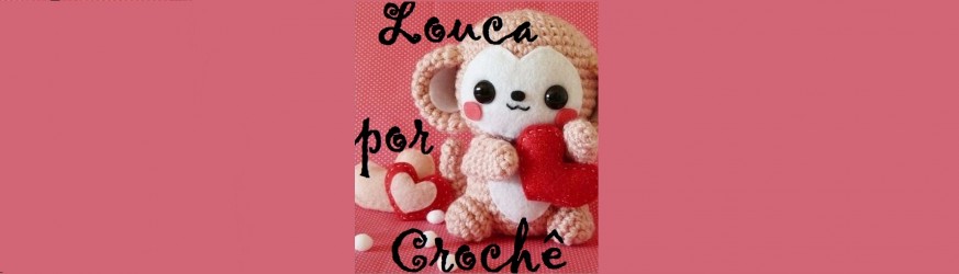 Louca por Crochê